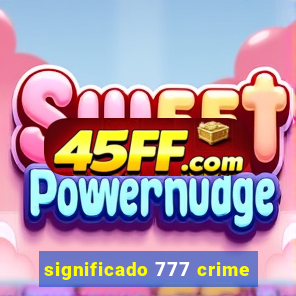 significado 777 crime